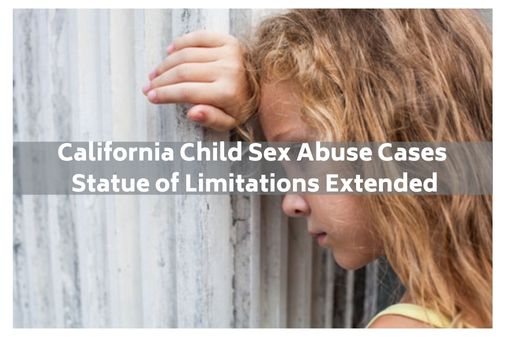 Child Sexual Abuse Cases In California - Statute Of Limitations Extended