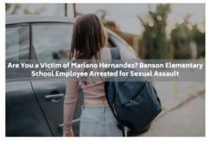 Are You a Victim of Mariano Hernandez? Benson Elementary School Employee Arrested for Sexual Assault